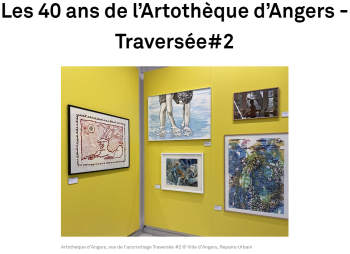 Les 40 ans de l’Artothèque d’Angers - Traversée#2