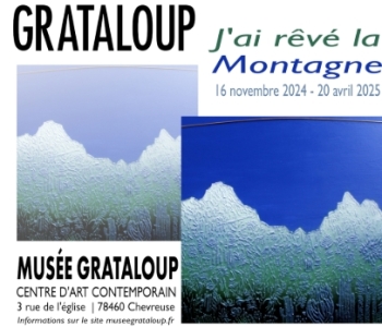 “J’ai rêvé La Montagne” GRATALOUP Peintures - Chevreuse